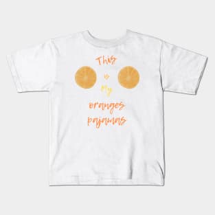 This is my oranges pajamas Kids T-Shirt